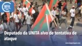 Washington Fora d’Horas: Angola - Deputado da UNITA alvo de tentativa de ataque