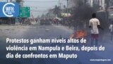 Washington Fora d’Horas: Moçambique - Protestos violentos em Nampula, Beira e Maputo